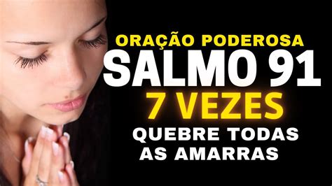 Salmo Vezes Ora O Poderosa Para Quebra De Amarras Youtube