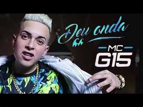 MC G15 Deu Onda YouTube