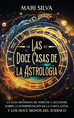 Las Doce Casas De La Astrolog A La Gu A Definitiva De T Picos Y