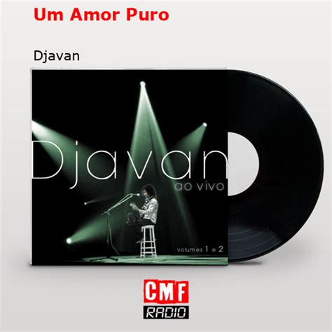 La Historia Y El Significado De La Canción Um Amor Puro Djavan