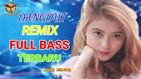 Dangdut Remix Nonstop Full Bass Youtube