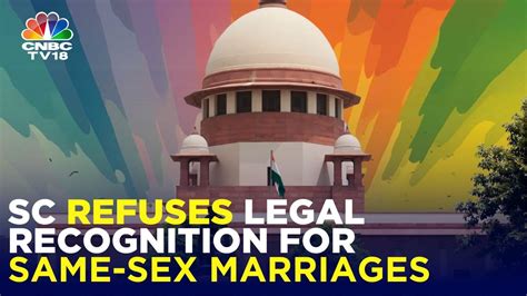 Supreme Courts 5 Judge Panel Rejects Legal Recognition For Same Sex Marriage N18v Cnbctv18