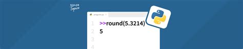 Round Function In Python Scaler Topics