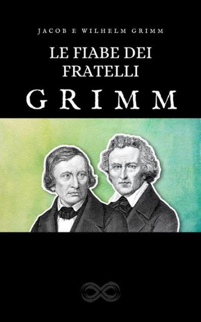 Le Fiabe Dei Fratelli Grimm Edizione Completa By Jacob Grimm Wilhem