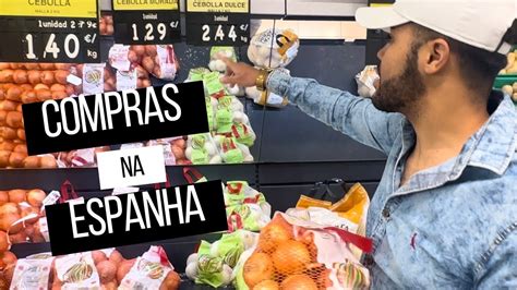 Compras Na Espanha Valor De Supermercado Na Espanha Em 2023 YouTube