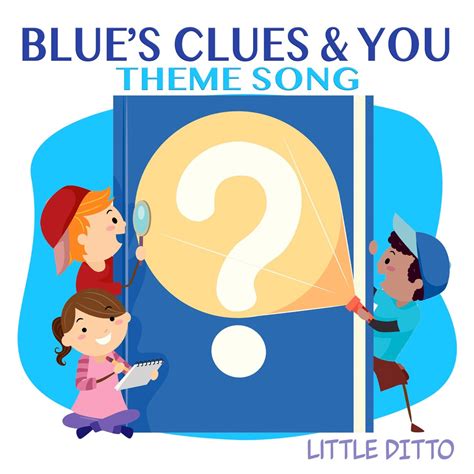 ‎Blue's Clues & You Theme Song - Single by Little Ditto on Apple Music