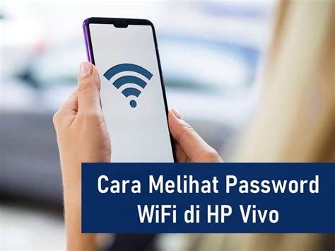 Cara Melihat Password Wifi Di Hp Vivo Yang Sudah Terhubung Tanpa