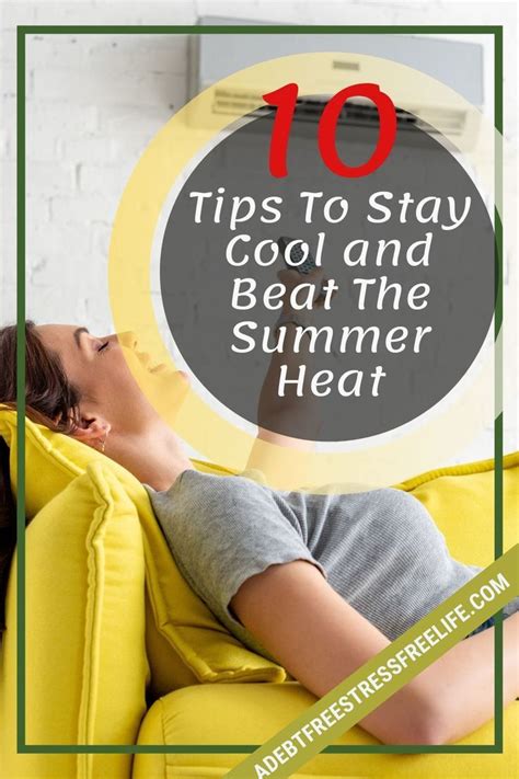 10 Tips To Stay Cool And Beat The Summer Heat Best Hot Weather Tips In 2020 Stay Cool