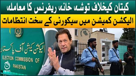 Imran Khan Toshakhana Case Decision Today High Security In Ecp Aaj News Youtube