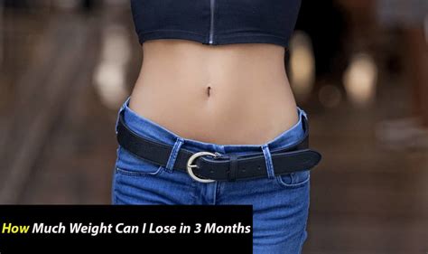 How Much Weight Can I Lose In 3 Months Best Answer By Expert Fitness Topper