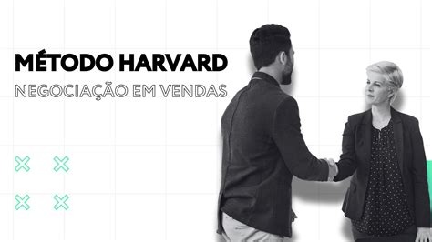 Método Harvard de Negociação Como Usar em Vendas Escola Exchange