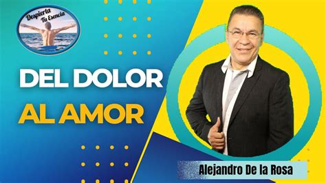 Del Dolor Al Amor YouTube