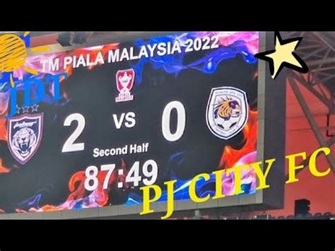 JDT Vs PJ City FC 2nd Leg TM Piala Malaysia 2022 YouTube