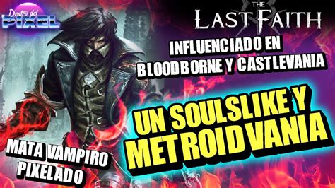 THE LAST FAITH Nuevo SOULSLIKE 2D METROIDVANIA Influenciado De