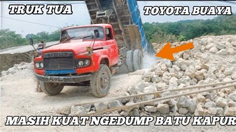 Truk Tua Toyota Buaya Yang Masih Kuat Muat Batu Kapur YouTube