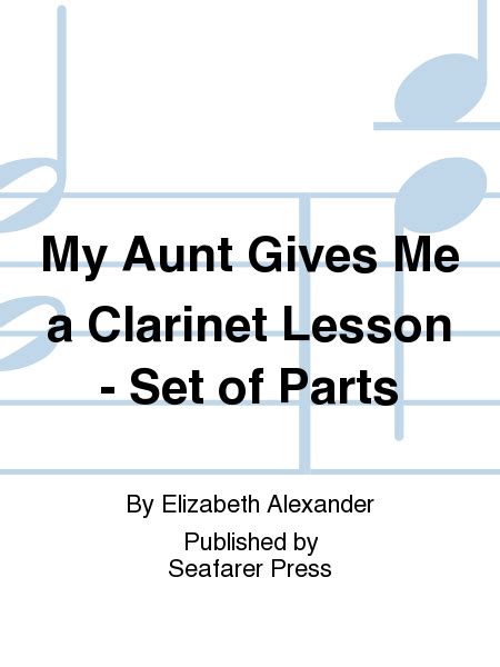 My Aunt Gives Me A Clarinet Lesson Set Of Parts By Elizabeth