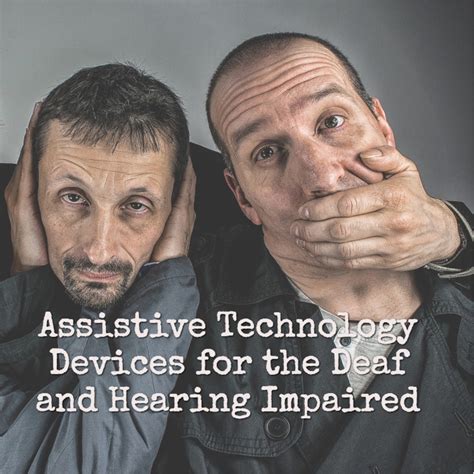 Assistive Technology Devices for the Deaf and Hearing Impaired ...