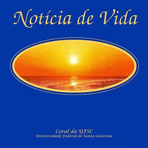 Amazon Notícia de Vida José Acácio Santana Coral da UFSC