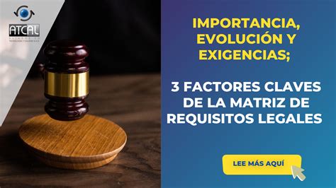 IMPORTANCIA EVOLUCIÓN Y EXIGENCIAS DE LA MATRIZ DE REQUISITOS LEGALES