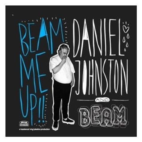 Daniel Johnston Beam Me Up Lyrics And Tracklist Genius