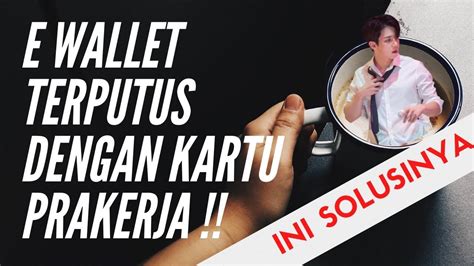 E Wallet Terputus Dari Kartu Prakerja Akhirnya Bisa Tersambung Lagi