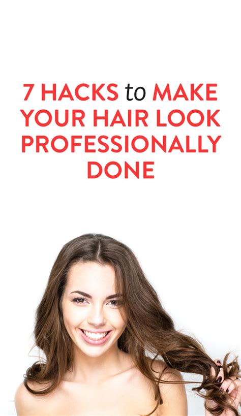 7 Hacks To Make Your Hair Look Professionally Done Hair Looks Hair