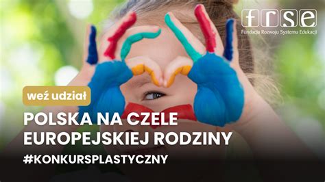 Polska Na Czele Europejskiej Rodziny Konkurs Plastyczny Dla Uczni W