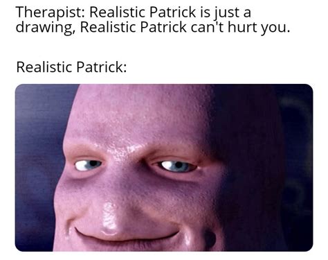 Realistic Patrick. : r/memes