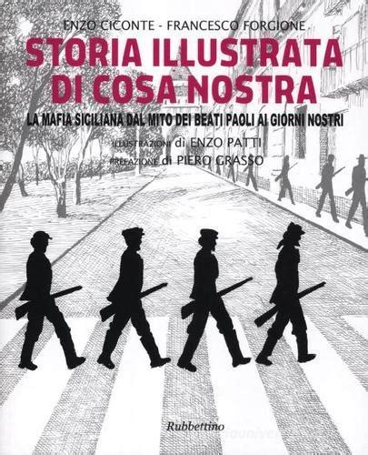 Storia Illustrata Di Cosa Nostra La Mafia Siciliana Dal Mito Dei Beati