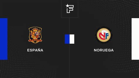 Resultados Espa A Noruega Primera Jornada De Clasificaci N