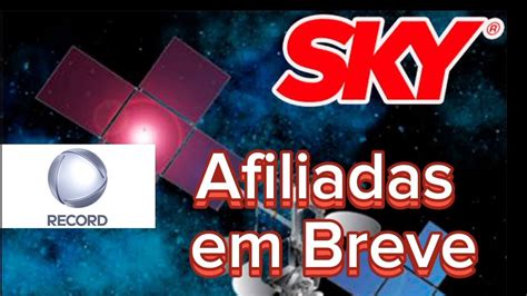 Novas Afiliadas Da Record Em Breve Na SKY B1 YouTube