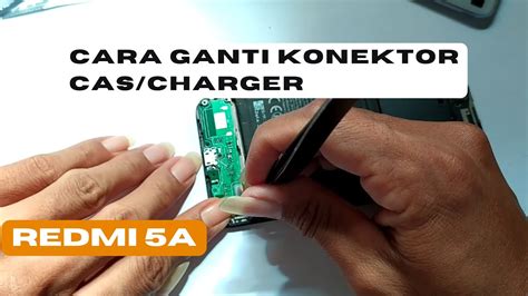 Cara Ganti Konektor Charger Cas Redmi 5a Sendiri Dengan Mudah YouTube