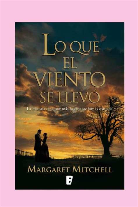 Novelas Romanticas Lo Que El Viento Se Llevo Margaret Mitchell Lo Que