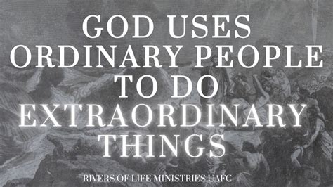 God Uses Ordinary People To Do Extraordinary Things By Pastor Prof