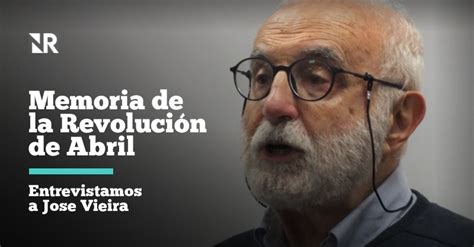 Jose Vieira Tuvimos una Revolución en la que no hubo muertos porque