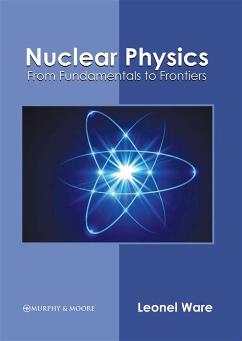 알라딘 Nuclear Physics From Fundamentals To Frontiers Hardcover