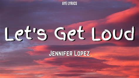 Jennifer Lopez Let S Get Loud Lyrics YouTube