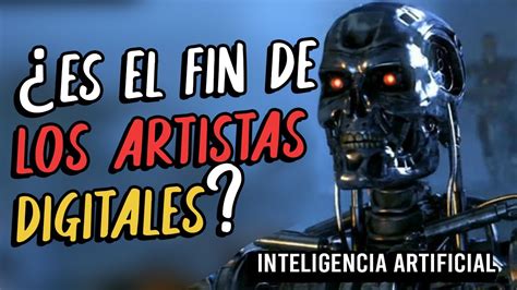 Inteligencia Artificial Es El Final De Los Artistas Digitales Youtube