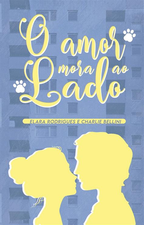 O Amor Mora Ao Lado Ebook Rodrigues Elara Bellini Charlie Amazon