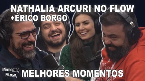 Rico Borgo E Nathalia Arcuri No Flow Melhores Momentos Momentos