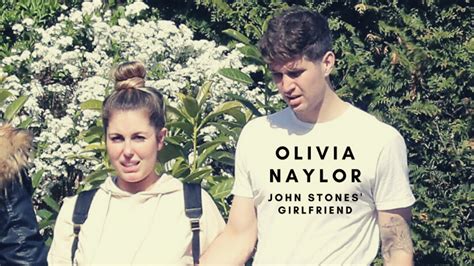 John Stones Girlfriend Olivia Naylor Wiki 2022- Age, Net Worth, Career ...