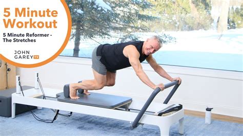 5 Minute Pilates Reformer The Stretches John Garey TV YouTube