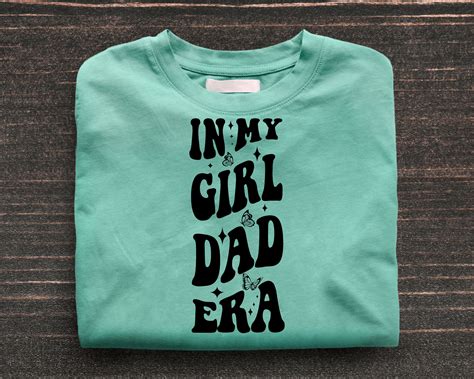 In My Girl Dad Era Svg Png Pdf Jpeg Girl Daddy Shirt Png New Dad