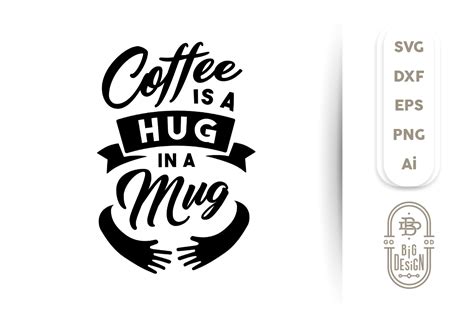 Svg Cut File Coffee Is A Hug In A Mug