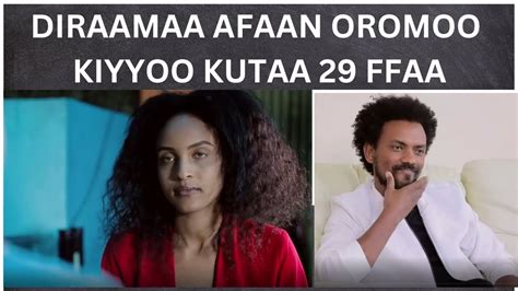 Diraamaa Kiyyoo New Afaan Oromo Drama Kutaa 29 Youtube