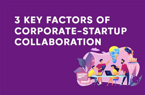 Corporate Startup 3 Key Factors For A Successful Collaboration