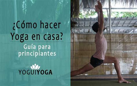 YoguiYoga Quieres Practicar Yoga En Casa No Tienes Ni Idea De Por