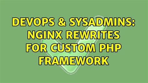 DevOps SysAdmins Nginx Rewrites For Custom PHP Framework YouTube