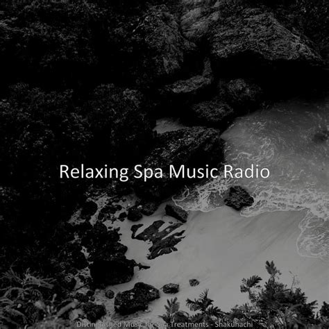 Distinguished Music For Spa Treatments Shakuhachi Album By Relaxing