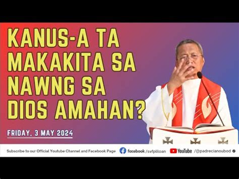 Kanus A Ta Makakita Sa Nawng Sa Dios Amahan 5 3 2024 Misa Ni Fr